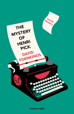 The Mystery of Henri Pick - Foenkinos, David, and Taylor, Sam (Translated by)