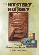 The Mystery of History, Volume 1: Creation to the Resurrection