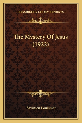 The Mystery of Jesus (1922) - Louismet, Savinien