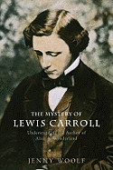 The Mystery of Lewis Carroll: Understanding the Author of "Alice in Wonderland"