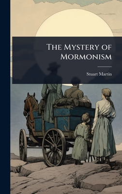 The Mystery of Mormonism - Martin, Stuart
