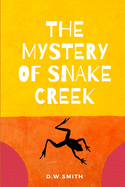 The Mystery of Snake Creek: Theo Has to Decide Who His Real Friends Are.