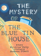 The Mystery of the Blue Tin House: A Mirabella Morehugs Adventure