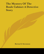 The Mystery Of The Boule Cabinet A Detective Story