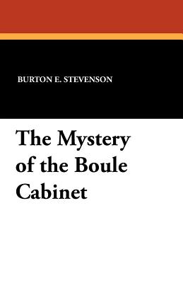 The Mystery of the Boule Cabinet - Stevenson, Burton E