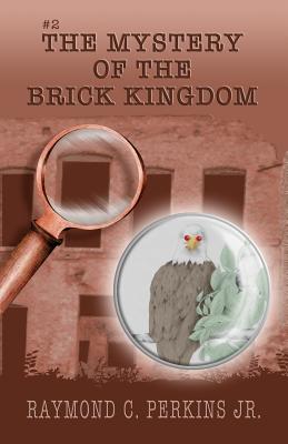 The Mystery of the Brick Kingdom: Illustrations by Stephanie C Perkins - Perkins Jr, Raymond C