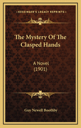 The Mystery of the Clasped Hands: A Novel (1901)