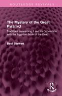 The Mystery of the Great Pyramid: Traditions Concerning It and Its Connection with the Egyptian Book of the Dead