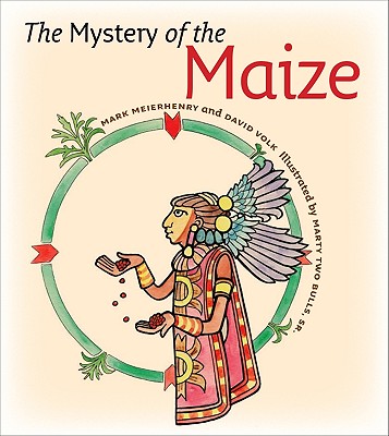 The Mystery of the Maize - Meierhenry, Mark, and Volk, David