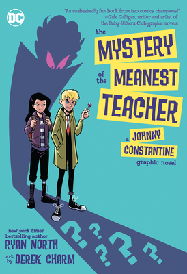 The Mystery of the Meanest Teacher: A Johnny Constantine Graphic Novel - North, Ryan