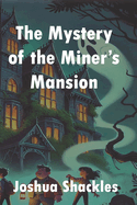 The Mystery of the Miner's Mansion