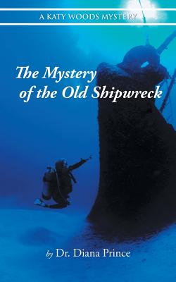 The Mystery of the Old Shipwreck - Prince, Diana, Dr.