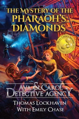 The Mystery of the Pharaoh's Diamonds (Book 1): Ava & Carol Detective Agency - Lockhaven, Thomas, and Chase, Emily, and Aretha, David