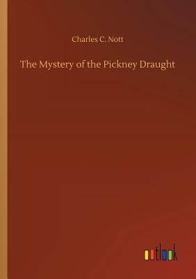 The Mystery of the Pickney Draught - Nott, Charles C