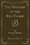 The Mystery of the Red Flame (Classic Reprint)