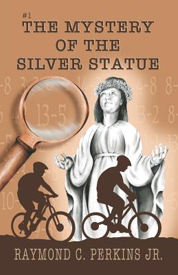 The Mystery of the Silver Statue - Perkins Jr, Raymond C
