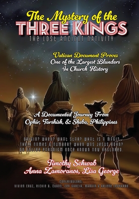 The Mystery of the Three Kings: The Lost Ancient Nativity - Schwab, Timothy Jay, and Zamoranos, Anna, and George, Lisa