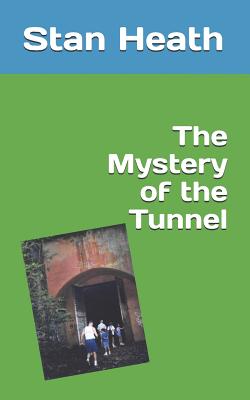 The Mystery of the Tunnel - Heath, Stan