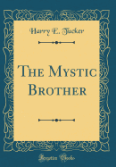 The Mystic Brother (Classic Reprint)