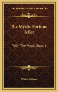 The Mystic Fortune Teller: With the Magic Square