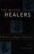 The Mystic Healers, Revised: A History of Magical Medicine