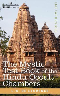 The Mystic Test Book of the Hindu Occult Chambers - De Laurence, L W