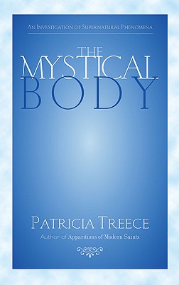 The Mystical Body: An Investigation of Supernatural Phenomena - Treece, Patricia