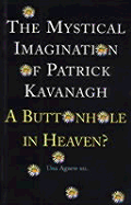 The Mystical Imagination of Patrick Kavanagh: A Buttonhole in Heaven?