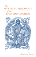The Mystical Theology of the Eastern Church - Lossky, Vladimir