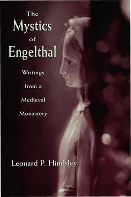 The Mystics of Engelthal: Writings from a Medieval Monastery - Hindsley, Leonard P.