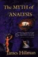 The Myth of Analysis - Hillman, James
