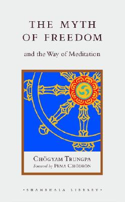 The Myth of Freedom and the Way of Meditation - Trungpa, Chogyam