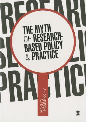 The Myth of Research-Based Policy and Practice - Hammersley, Martyn