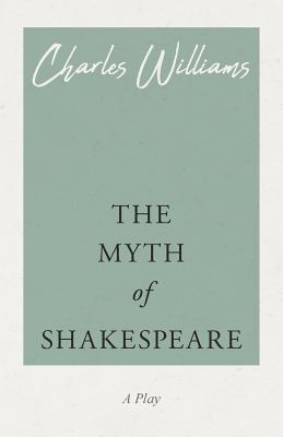 The Myth of Shakespeare - Williams, Charles