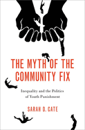 The Myth of the Community Fix: Inequality and the Politics of Youth Punishment