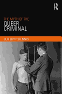 The Myth of the Queer Criminal