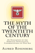 The Myth of the Twentieth Century: An Evaluation of the Spiritual-Intellectual Confrontations of Our Age