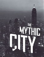 The Mythic City: Photographs of New York by Samuel H. Gottscho, 1925-1940