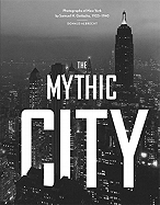 The Mythic City: Photographs of New York by Samuel H. Gottscho, 1925-1940