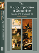 The Mytho-Empiricism of Gnosticism: Triumph of the Vanquished