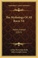The Mythology of All Races V6: Indian, Iranian (1917)