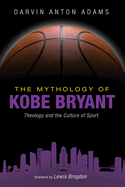 The Mythology of Kobe Bryant