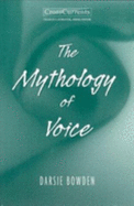 The Mythology of Voice - Bowden, Darsie