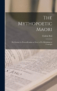 The Mythopoetic Maori: His Genius for Personification as Seen in His Mythological Concepts