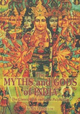 The Myths and Gods of India - Danielou, Alain