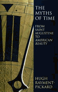 The Myths of Time: From Saint Augustine to American Beauty