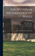 The Myvyrian Archaiology of Wales: Collected Out of Ancient Manuscripts; Volume 1