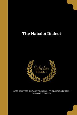 The Nabaloi Dialect - Scheerer, Otto, and Miller, Edward Young, and Mas, Sinibaldo De 1809-1868