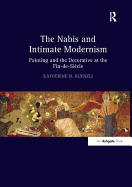 The Nabis and Intimate Modernism: Painting and the Decorative at the Fin-De-Sicle