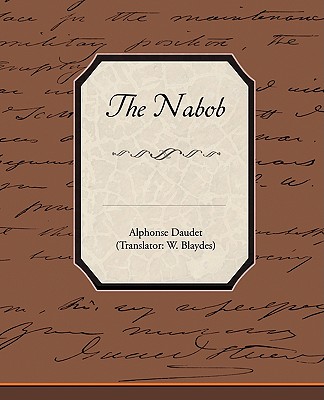 The Nabob - Daudet, Alphonse, and W Blaydes (Translated by)